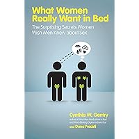 What Women Really Want in Bed: The Surprising Secrets Women Wish Men Knew About Sex What Women Really Want in Bed: The Surprising Secrets Women Wish Men Knew About Sex Kindle Paperback