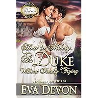 How to Marry a Duke Without Really Trying (The Duke’s Secret Book 2) How to Marry a Duke Without Really Trying (The Duke’s Secret Book 2) Kindle