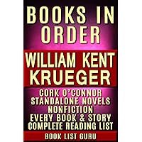 William Kent Krueger Books in Order: Cork O’Connor series, all short stories, standalone novels and nonfiction, plus a William Kent Krueger biography. (Series Order Book 80)