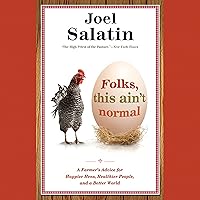 Folks, This Ain't Normal: A Farmer's Advice for Happier Hens, Healthier People, and a Better World Folks, This Ain't Normal: A Farmer's Advice for Happier Hens, Healthier People, and a Better World Audible Audiobook Kindle Paperback Hardcover