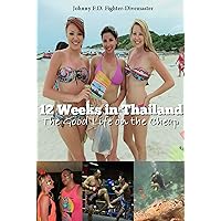 12 Weeks in Thailand: The Guide Book to Travel Cheap, Learn Muay Thai all while Living the 4-Hour Workweek 12 Weeks in Thailand: The Guide Book to Travel Cheap, Learn Muay Thai all while Living the 4-Hour Workweek Kindle Paperback