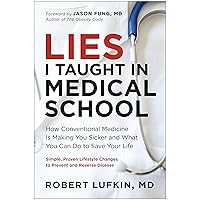 Lies I Taught in Medical School: How Conventional Medicine Is Making You Sicker and What You Can Do to Save Your Own Life Lies I Taught in Medical School: How Conventional Medicine Is Making You Sicker and What You Can Do to Save Your Own Life Hardcover Kindle Audible Audiobook Audio CD