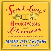 The Secret Lives of Booksellers and Librarians: Their Stories Are Better than the Bestsellers The Secret Lives of Booksellers and Librarians: Their Stories Are Better than the Bestsellers Hardcover Kindle Audible Audiobook Paperback