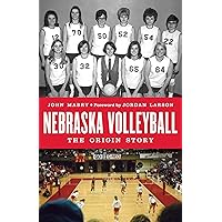 Nebraska Volleyball: The Origin Story Nebraska Volleyball: The Origin Story Hardcover Kindle