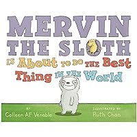 Mervin the Sloth Is About to Do the Best Thing in the World Mervin the Sloth Is About to Do the Best Thing in the World Hardcover