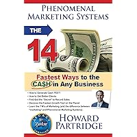 Phenomenal Marketing Systems: The 14 Fastest Ways to the CASH in ANY Business (Phenomenal Life) Phenomenal Marketing Systems: The 14 Fastest Ways to the CASH in ANY Business (Phenomenal Life) Paperback Kindle
