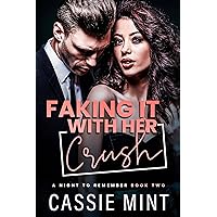 Faking It with her Crush (A Night to Remember Book 2) Faking It with her Crush (A Night to Remember Book 2) Kindle