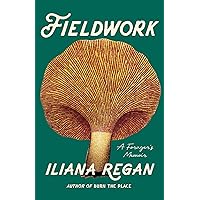 Fieldwork: A Forager’s Memoir Fieldwork: A Forager’s Memoir Paperback Kindle Audible Audiobook Hardcover Audio CD