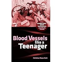 Blood Vessels like a Teenager: Insider-Cures against Atherosclerosis Blood Vessels like a Teenager: Insider-Cures against Atherosclerosis Kindle Paperback