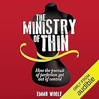 The Ministry of Thin: How Our Obsession with Weight Loss Got Out of Control The Ministry of Thin: How Our Obsession with Weight Loss Got Out of Control Audible Audiobook Kindle Paperback