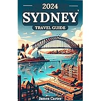 Sydney Travel Guide : Explore Australia's Must-Go Places for Family Fun, Delicious Delicacies, Adventures and Fascinating Wonders of Nature Beyond the Bondi Beach and the Opera House Sydney Travel Guide : Explore Australia's Must-Go Places for Family Fun, Delicious Delicacies, Adventures and Fascinating Wonders of Nature Beyond the Bondi Beach and the Opera House Kindle Paperback
