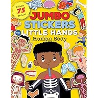 Jumbo Stickers for Little Hands: Human Body: Includes 75 Stickers (Volume 1) (Jumbo Stickers for Little Hands, 1) Jumbo Stickers for Little Hands: Human Body: Includes 75 Stickers (Volume 1) (Jumbo Stickers for Little Hands, 1) Paperback