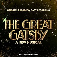 The Great Gatsby - A New Musical Original Broadway Cast Recording The Great Gatsby - A New Musical Original Broadway Cast Recording Audio CD