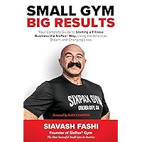 Small Gym, BIG Results: Your Complete Guide to Starting a Fitness Business the SixPax Way, Living the American Dream, and Changing Lives Small Gym, BIG Results: Your Complete Guide to Starting a Fitness Business the SixPax Way, Living the American Dream, and Changing Lives Kindle Audible Audiobook Hardcover Paperback