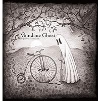 The Mundane Ghost The Mundane Ghost Hardcover