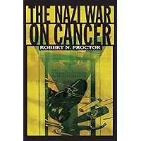 The Nazi War on Cancer The Nazi War on Cancer Kindle Hardcover Paperback