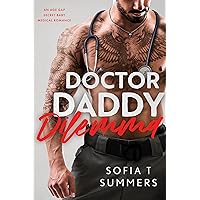 Doctor Daddy Dilemma: An Age Gap, Secret Baby, Medical Romance (Forbidden Doctors) Doctor Daddy Dilemma: An Age Gap, Secret Baby, Medical Romance (Forbidden Doctors) Kindle