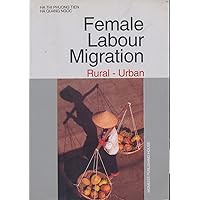 Female Labour Migration: Rural - Urban