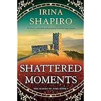 Shattered Moments: An utterly emotional and gripping historical page-turner (The Hands of Time Book 5) Shattered Moments: An utterly emotional and gripping historical page-turner (The Hands of Time Book 5) Kindle Audible Audiobook Paperback