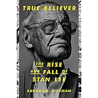 True Believer: The Rise and Fall of Stan Lee True Believer: The Rise and Fall of Stan Lee Hardcover Audible Audiobook Kindle Paperback