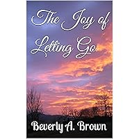 The Joy of Letting Go The Joy of Letting Go Kindle Paperback