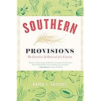 Southern Provisions: The Creation & Revival of a Cuisine Southern Provisions: The Creation & Revival of a Cuisine Kindle Paperback Hardcover