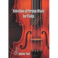 Selection of Persian Music : For Violin Selection of Persian Music : For Violin Kindle Paperback