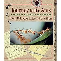 Journey to the Ants: A Story of Scientific Exploration Journey to the Ants: A Story of Scientific Exploration Hardcover Kindle Paperback