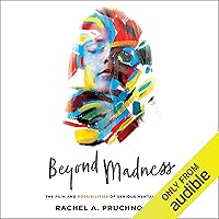 Beyond Madness: The Pain and Possibilities of Serious Mental Illness Beyond Madness: The Pain and Possibilities of Serious Mental Illness Audible Audiobook Paperback Kindle Hardcover Audio CD