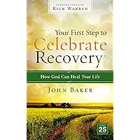 Your First Step to Celebrate Recovery: How God Can Heal Your Life Your First Step to Celebrate Recovery: How God Can Heal Your Life Mass Market Paperback Kindle Paperback Product Bundle