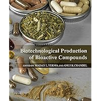Biotechnological Production of Bioactive Compounds Biotechnological Production of Bioactive Compounds Kindle Paperback