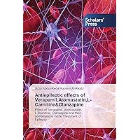 Antiepileptic effects of Verapamil,Atorvastatin,L-Carnitine&Olanzapine: Effect of Verapamil, Atorvastatin, L-Carnitine, Olanzapine and their combinations in the Treatment of Epilepsy