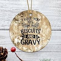 Personalized 3 Inch I Love You More Than Biscuits and Gravy White Ceramic Ornament Holiday Decoration Wedding Ornament Christmas Ornament Birthday for Home Wall Decor Souvenir.