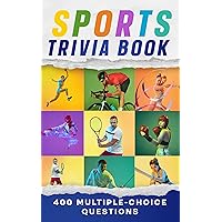Sports Trivia Book: 400 Multiple-Choice Questions with Answers for All Ages Fans. Quiz Book, Family Game and Fun Gift to Test Knowledge about Basketball, ... and More (Trivia and Entertainment Books) Sports Trivia Book: 400 Multiple-Choice Questions with Answers for All Ages Fans. Quiz Book, Family Game and Fun Gift to Test Knowledge about Basketball, ... and More (Trivia and Entertainment Books) Kindle Paperback
