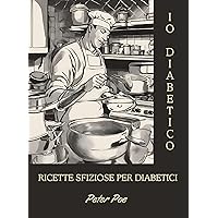 Io Diabetico: Ricette Sfiziose per Diabetici (Sapori Regionali Vol. 9) (Italian Edition) Io Diabetico: Ricette Sfiziose per Diabetici (Sapori Regionali Vol. 9) (Italian Edition) Kindle Paperback