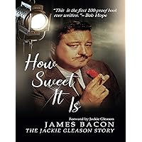 How Sweet It Is: The Jackie Gleason Story How Sweet It Is: The Jackie Gleason Story Kindle Paperback Hardcover