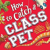 How to Catch a Class Pet: A Funny School Adventure for Kids How to Catch a Class Pet: A Funny School Adventure for Kids Hardcover Kindle Paperback