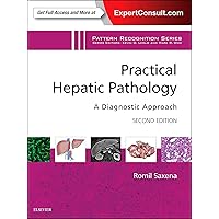 Practical Hepatic Pathology: A Diagnostic Approach: A Volume in the Pattern Recognition Series Practical Hepatic Pathology: A Diagnostic Approach: A Volume in the Pattern Recognition Series Hardcover Kindle