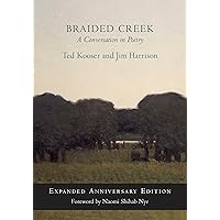 Braided Creek: A Conversation in Poetry: Expanded Anniversary Edition Braided Creek: A Conversation in Poetry: Expanded Anniversary Edition Hardcover Kindle Paperback