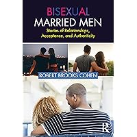 Bisexual Married Men: Stories of Relationships, Acceptance, and Authenticity