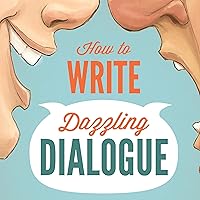 How to Write Dazzling Dialogue: The Fastest Way to Improve Any Manuscript How to Write Dazzling Dialogue: The Fastest Way to Improve Any Manuscript Audible Audiobook Paperback Kindle