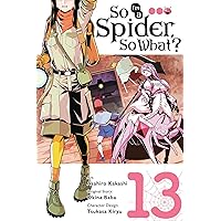 So I'm a Spider, So What?, Vol. 13 (manga) (Volume 13) (So I'm a Spider, So What? (manga), 13) So I'm a Spider, So What?, Vol. 13 (manga) (Volume 13) (So I'm a Spider, So What? (manga), 13) Paperback Kindle