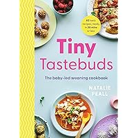 Tiny Tastebuds: The baby-led weaning cookbook Tiny Tastebuds: The baby-led weaning cookbook Kindle