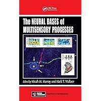The Neural Bases of Multisensory Processes (Frontiers in Neuroscience) The Neural Bases of Multisensory Processes (Frontiers in Neuroscience) Kindle Hardcover