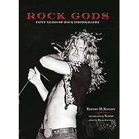 Rock Gods: Fifty Years of Rock Photography Rock Gods: Fifty Years of Rock Photography Paperback Hardcover