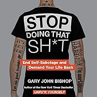 Stop Doing That Sh*t: End Self-Sabotage and Demand Your Life Back Stop Doing That Sh*t: End Self-Sabotage and Demand Your Life Back Audible Audiobook Hardcover Kindle Paperback Audio CD