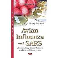 Avian Influenza and SARS: Epidemiology, Global Patterns and Clinical Management (Virology Research Progress) Avian Influenza and SARS: Epidemiology, Global Patterns and Clinical Management (Virology Research Progress) Hardcover