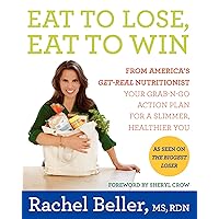 Eat to Lose, Eat to Win: Your Grab-n-Go Action Plan for a Slimmer, Healthier You Eat to Lose, Eat to Win: Your Grab-n-Go Action Plan for a Slimmer, Healthier You Paperback Kindle Hardcover