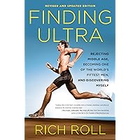 Finding Ultra, Revised and Updated Edition: Rejecting Middle Age, Becoming One of the World's Fittest Men, and Discovering Myself Finding Ultra, Revised and Updated Edition: Rejecting Middle Age, Becoming One of the World's Fittest Men, and Discovering Myself Paperback Kindle Audible Audiobook Hardcover Audio CD Spiral-bound