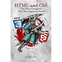 HTML and CSS: The Most Complete Web Development Guide: Step by Step Guide That Will Help You To Develop Strong Front-End Foundation So You Can Design Modern Responsive Websites HTML and CSS: The Most Complete Web Development Guide: Step by Step Guide That Will Help You To Develop Strong Front-End Foundation So You Can Design Modern Responsive Websites Kindle